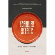 Ierburi uitate. Noua bucatarie veche (ed. 2025) - Mona Petre