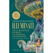 Illuminati. De la societate secreta la teoriile conspiratiei - Pierre‑Yves Beaurepaire