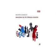 Imagini de pe strada Kanta - Nichita Danilov