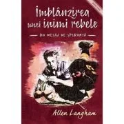 Imblanzirea unei inimi rebele - Allen Langham