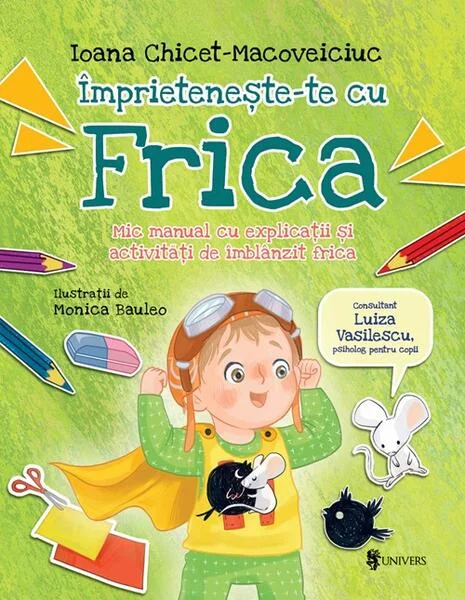 Împrietenește-te cu Frica - Paperback - Ioana Chicet-Macoveiciuc - Univers