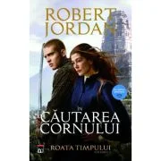 In cautarea cornului (volumul 2 din seria Roata timpului) - Robert Jordan