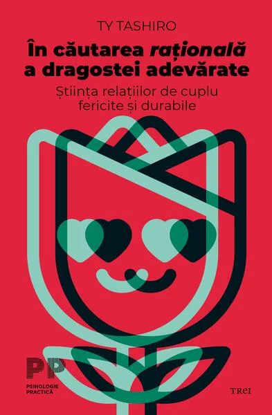 În căutarea rațională a dragostei adevărate - Paperback brosat - Ty Tashiro - Trei
