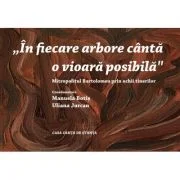 „In fiecare arbore canta o vioara posibila” Mitropolitul Bartolomeu prin ochii tinerilor - Manuela Botis, Uliana Jurcan