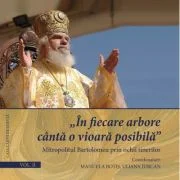 „In fiecare arbore canta o vioara posibila”. Mitropolitul Bartolomeu prin ochii tinerilor. Vol. 2 - Manuela Botis, Uliana Jurcan
