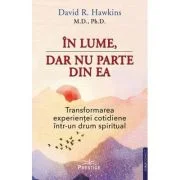 In lume, dar nu parte din ea - David R. Hawkins