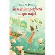 In lumina perfecta a sperantei - Carene Ponte