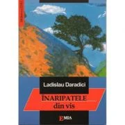 Inaripatele din vis - Ladislau Daradici