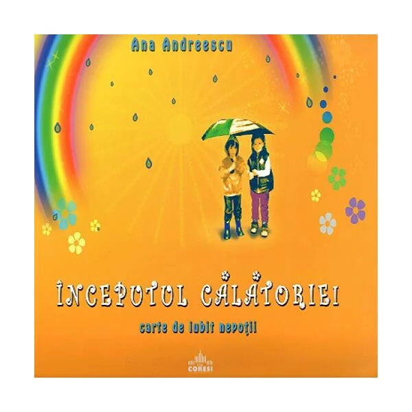 Începutul călătoriei - Paperback - Ana Andreescu - Coresi