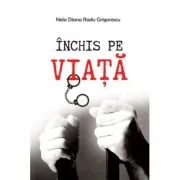 Inchis pe viata - Nela Diana Radu Grigorescu