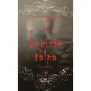 Incizie in talpa (cu iubire) - Mara Lauretta Balaban