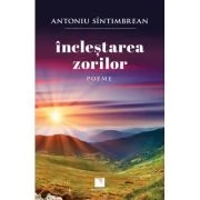 Inclestarea zorilor. Poeme - Antoniu Sintimbrean