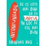 Inconfundabil. De ce este mai bine sa fii unicul in loc de cel mai bun - Srinivas Rao