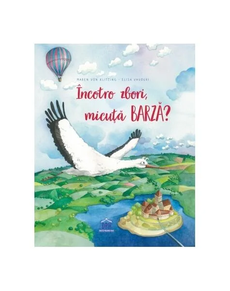 Încotro zbori, micuță barză? - Hardcover - Maren von Klitzing - Didactica Publishing House