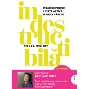Indestructibila. Strategii pentru o viata activa la orice varsta - Vonda Wright
