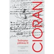 Indreptar patimas volumul 2 - Emil Cioran