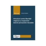 Infractiuni contra libertatii religioase si respectului datorat persoanelor decedate - Teodor Manea