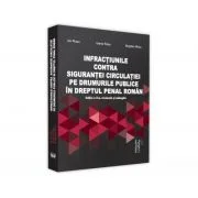 Infractiuni contra sigurantei circulatiei pe drumurile publice in dreptul penal roman, Editia a 2-a, revazuta si adaugita - Ion Rusu, Ioana Eleonora R