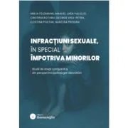 Infractiuni sexuale, in special impotriva minorilor. Studii de drept comparat si din perspectiva psihologiei dezvoltarii - Mirja Feldmann