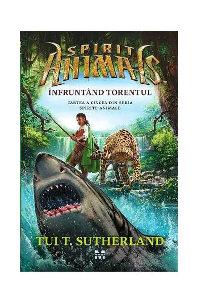 Înfruntând torentul. Spirite animale (Vol.5) - Paperback brosat - Tui T. Sutherland - Pandora M