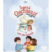 Ingerul Craciunului si cele trei dorinte - Mihaela Gligan