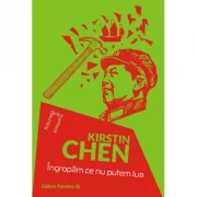 Ingropam ce nu putem lua - Kirstin Chen