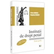 Institutii de drept penal. Teste-grila, editia a 3-a, revazuta si adaugita - Petre Buneci, Bogdan Buneci