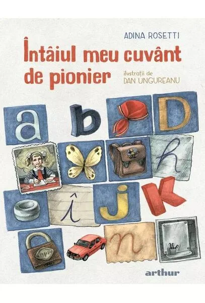 Întâiul meu cuvânt de pionier - HC - Hardcover - Adina Rosetti - Arthur