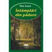 Intamplari din padure - Ion Lazu