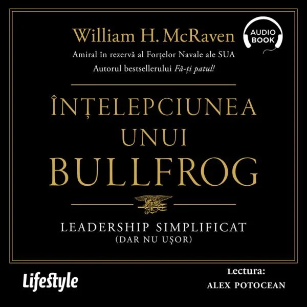 Înțelepciunea unui Bullfrog. Leadership simplificat (dar nu ușor) - Audiobook - William H. McRaven