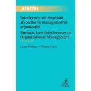 Interferente ale dreptului afacerilor in managementul organizatiei / Business Law Interferences in Organizational Management - Laura Potincu, Tiberiu
