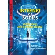 Internet of Bodies. Corpul uman, nod in reteaua digitala - Titi Paraschiv