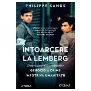 Intoarcere la Lemberg. Despre originea termenilor genocid si crime impotriva umanitatii - Philippe Sands