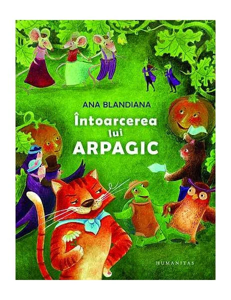 Întoarcerea lui Arpagic - Paperback brosat - Ana Blandiana - Humanitas