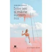 Intre ieri si maine suntem noi - Simona Boeru