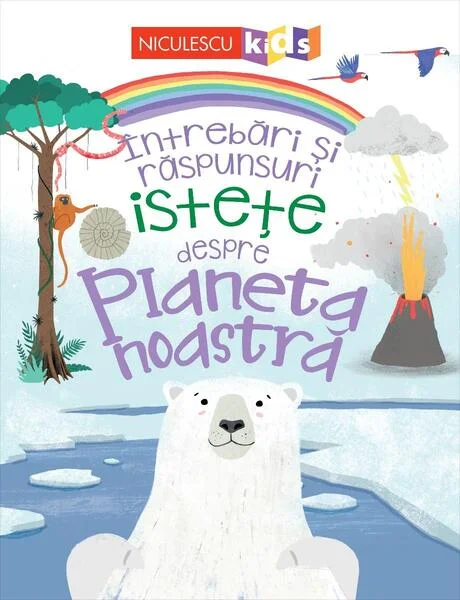 Întrebări și răspunsuri istețe despre planeta noastră - Paperback - Camilla de la Bédoyère - Niculescu