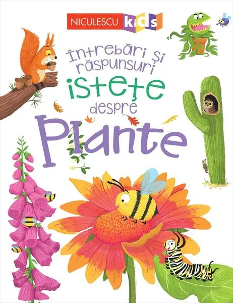 Întrebări și răspunsuri istețe despre plante - Paperback - Camilla de la Bédoyère - Niculescu