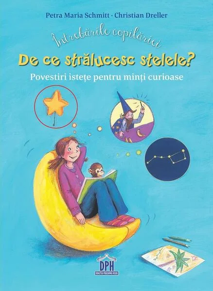 Întrebările copilăriei. De ce strălucesc stelele? - Hardcover - Christian Dreller, Petra Maria Schmitt - Didactica Publishing House