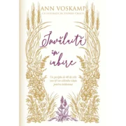 Invaluita in iubire - Ann Voskamp
