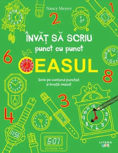 Învăț să scriu punct cu punct: Ceasul - Paperback brosat - Nancy Meyers - Litera mică