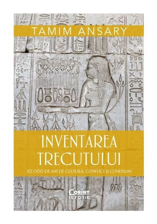 Inventarea trecutului. 50 000 de ani de cultura, conflict si conexiuni