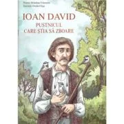 Ioan David, pustnicul care stia sa zboare - Brandusa Vranceanu