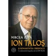 Ion Talos si romanitatea orientala. Cu marturisirile biografice ale lui Ion Talos - Mircea Popa