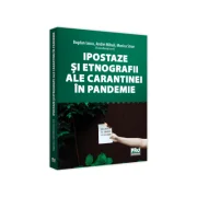 Ipostaze si etnografii ale carantinei in pandemie - Andrei Mihail, Bogdan Iancu, Monica Stroe