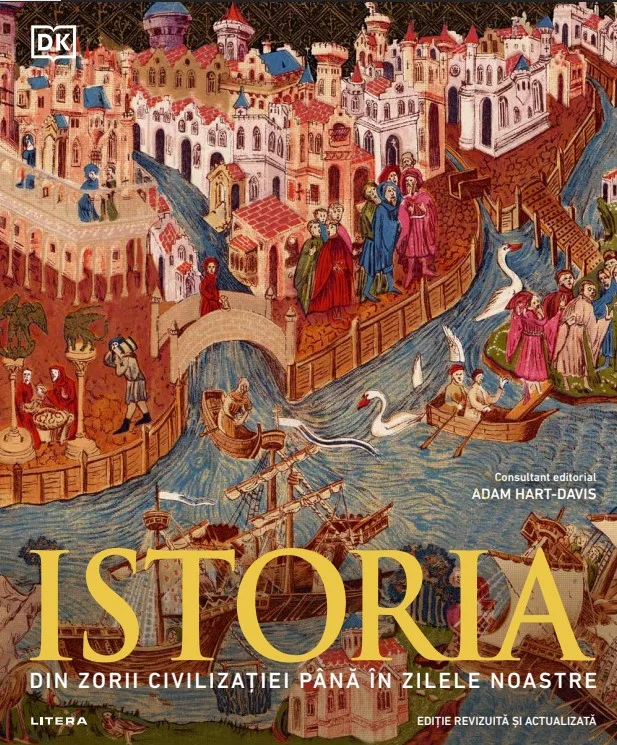 Istoria. Din zorii civilizatiei pana in zilele noastre. Ghid ilustrat complet (editie revizuita si actualizata)