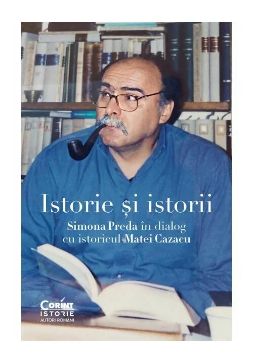 Istorie si istorii. Simona Preda in dialog cu istoricul Matei Cazacu