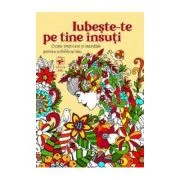Iubeste-te pe tine insuti. Citate inspirate si mandale pentru echilibrul tau