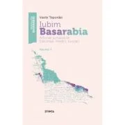 Iubim Basarabia. Articole jurnalistice. Editoriale. Predici. Evocari. Volumul 1 - Vasile Tepordei