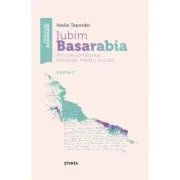 Iubim Basarabia. Articole jurnalistice. Editoriale. Predici. Evocari. Volumul 2 - Vasile Tepordei