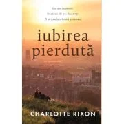 Iubirea pierduta - Charlotte Rixon